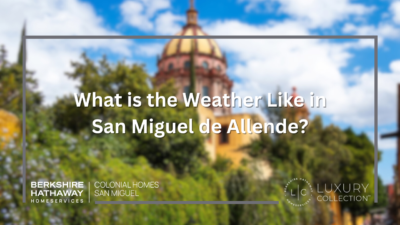 What's the Weather Like in San Miguel de Allende?